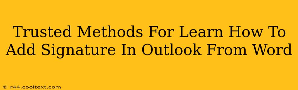 Trusted Methods For Learn How To Add Signature In Outlook From Word