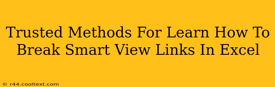 Trusted Methods For Learn How To Break Smart View Links In Excel