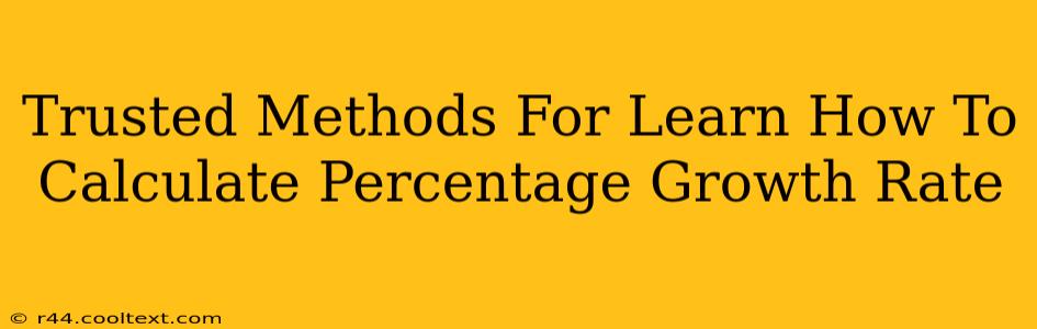 Trusted Methods For Learn How To Calculate Percentage Growth Rate