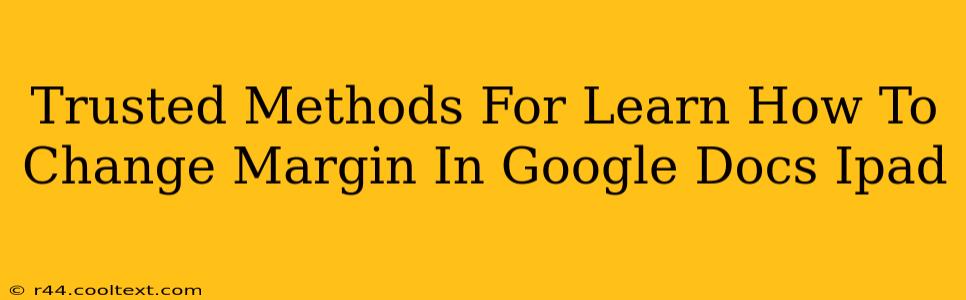 Trusted Methods For Learn How To Change Margin In Google Docs Ipad