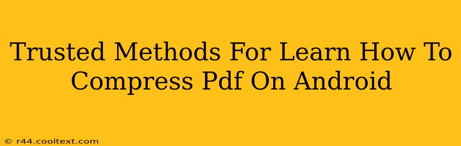 Trusted Methods For Learn How To Compress Pdf On Android