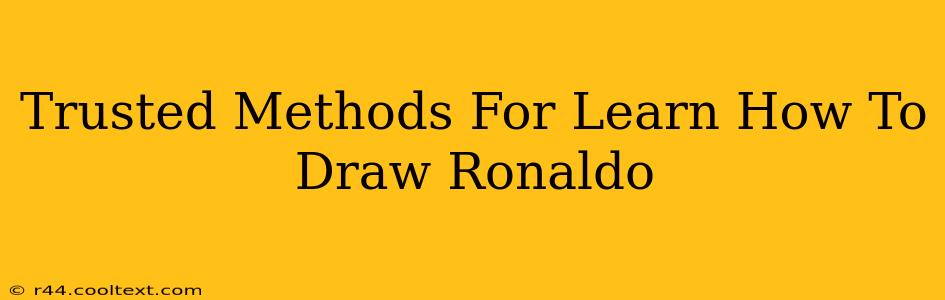 Trusted Methods For Learn How To Draw Ronaldo