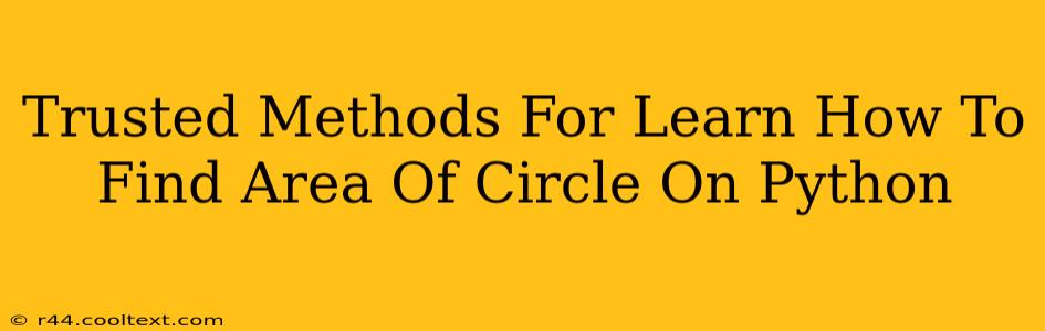 Trusted Methods For Learn How To Find Area Of Circle On Python