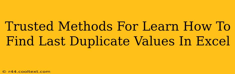 Trusted Methods For Learn How To Find Last Duplicate Values In Excel