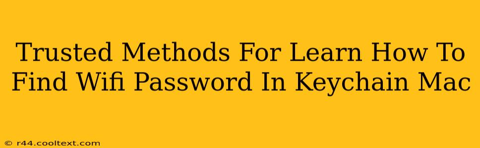 Trusted Methods For Learn How To Find Wifi Password In Keychain Mac