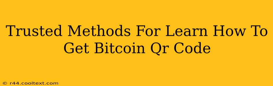 Trusted Methods For Learn How To Get Bitcoin Qr Code