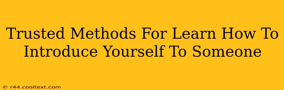 Trusted Methods For Learn How To Introduce Yourself To Someone