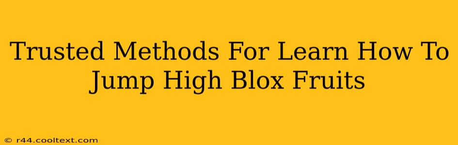 Trusted Methods For Learn How To Jump High Blox Fruits