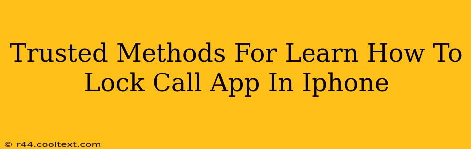 Trusted Methods For Learn How To Lock Call App In Iphone