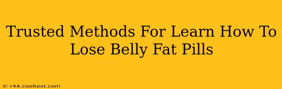 Trusted Methods For Learn How To Lose Belly Fat Pills