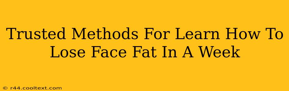 Trusted Methods For Learn How To Lose Face Fat In A Week