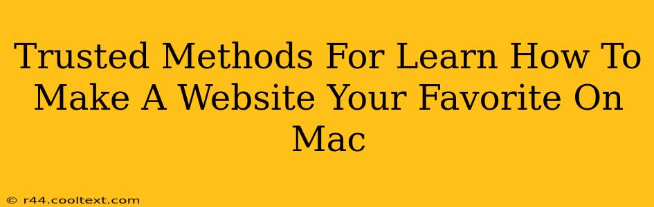 Trusted Methods For Learn How To Make A Website Your Favorite On Mac