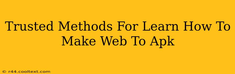 Trusted Methods For Learn How To Make Web To Apk