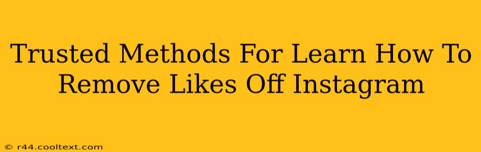 Trusted Methods For Learn How To Remove Likes Off Instagram