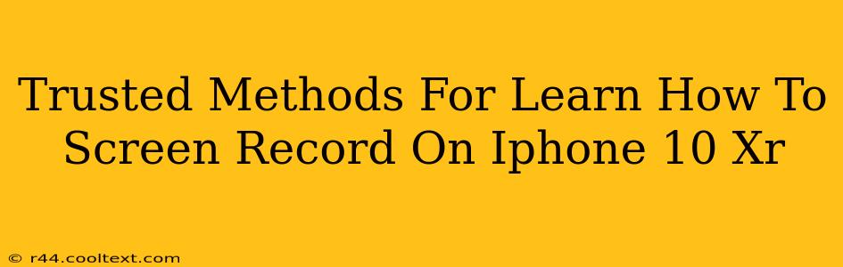 Trusted Methods For Learn How To Screen Record On Iphone 10 Xr