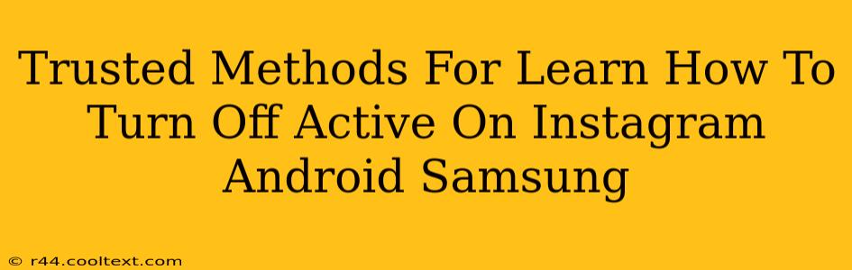 Trusted Methods For Learn How To Turn Off Active On Instagram Android Samsung