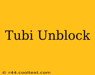 Tubi Unblock