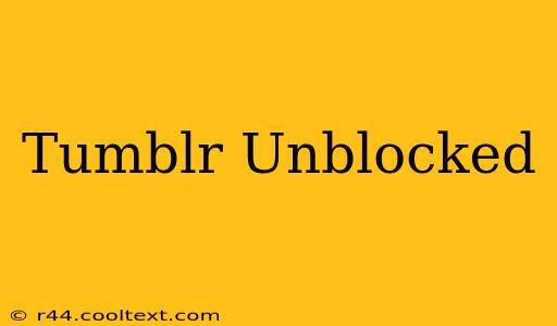 Tumblr Unblocked