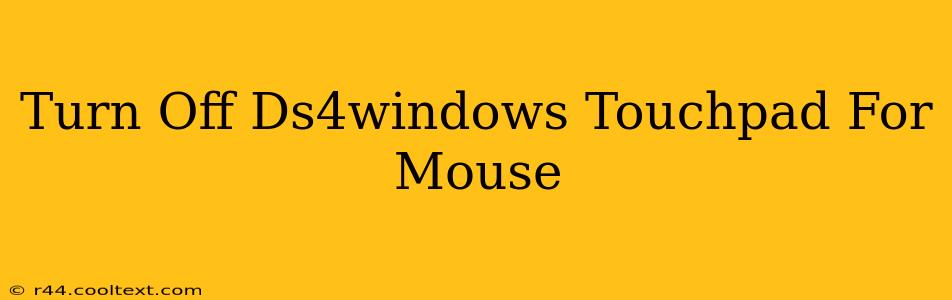 Turn Off Ds4windows Touchpad For Mouse