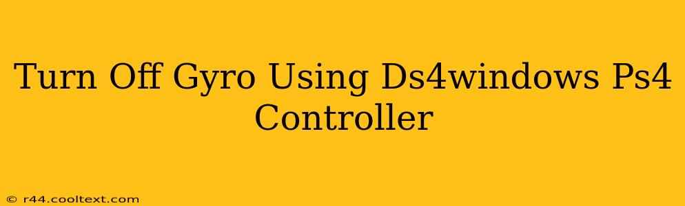 Turn Off Gyro Using Ds4windows Ps4 Controller