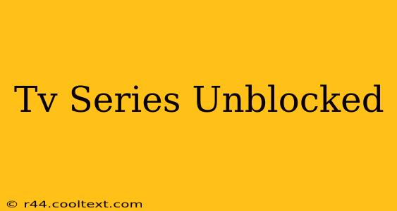 Tv Series Unblocked