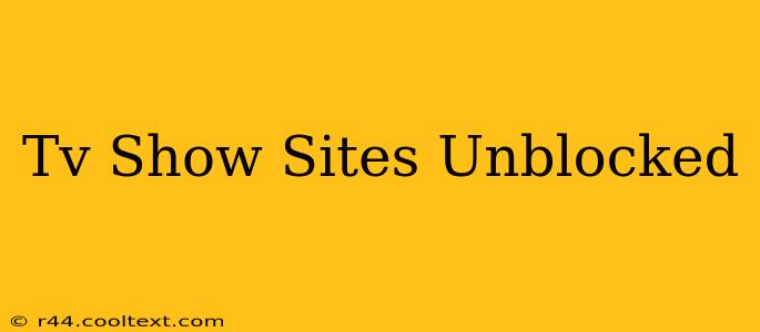 Tv Show Sites Unblocked