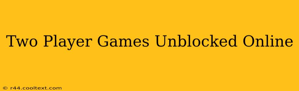 Two Player Games Unblocked Online