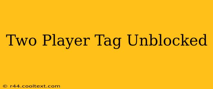 Two Player Tag Unblocked