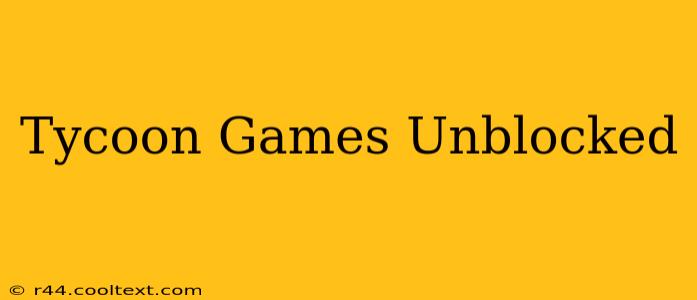 Tycoon Games Unblocked