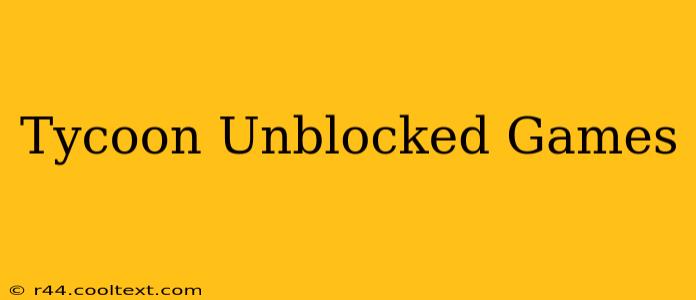 Tycoon Unblocked Games