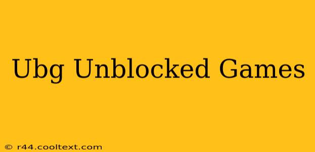 Ubg Unblocked Games