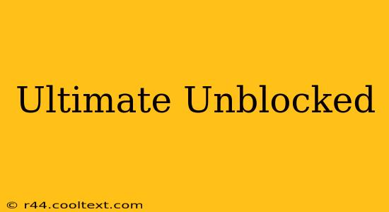 Ultimate Unblocked