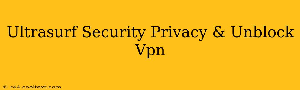 Ultrasurf Security Privacy & Unblock Vpn