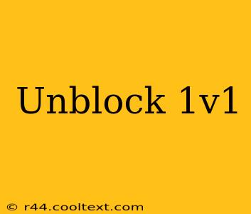 Unblock 1v1