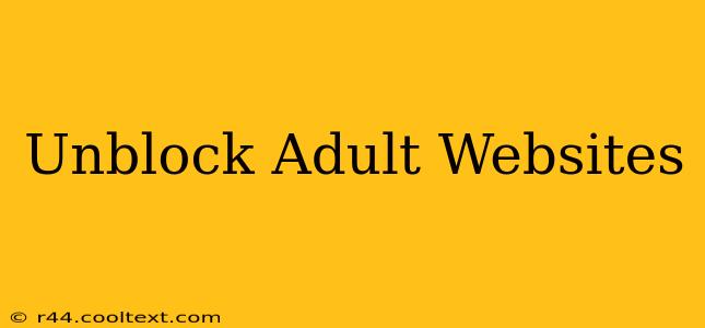 Unblock Adult Websites