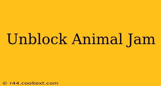 Unblock Animal Jam