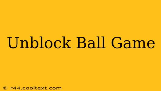 Unblock Ball Game