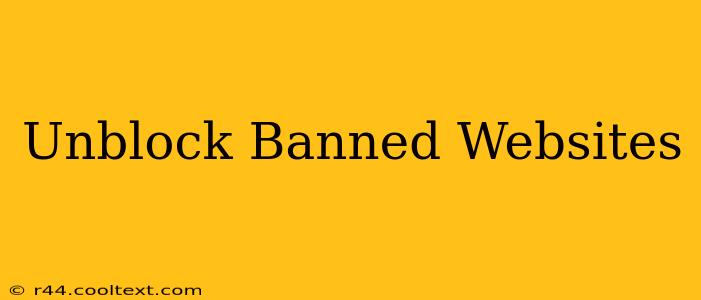 Unblock Banned Websites