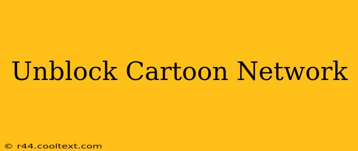 Unblock Cartoon Network