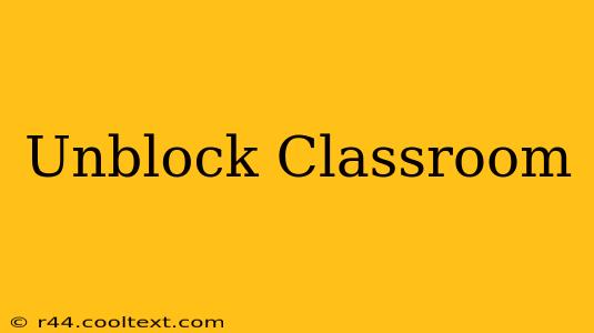 Unblock Classroom