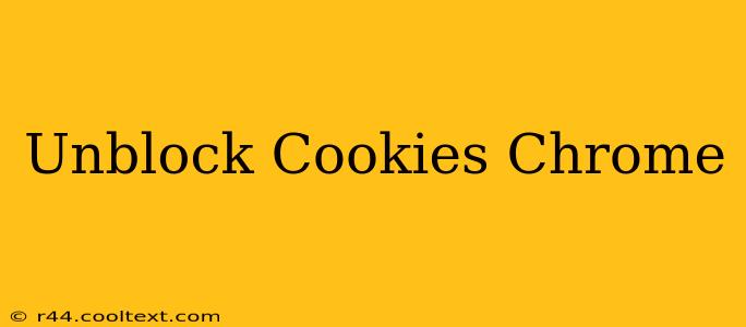 Unblock Cookies Chrome