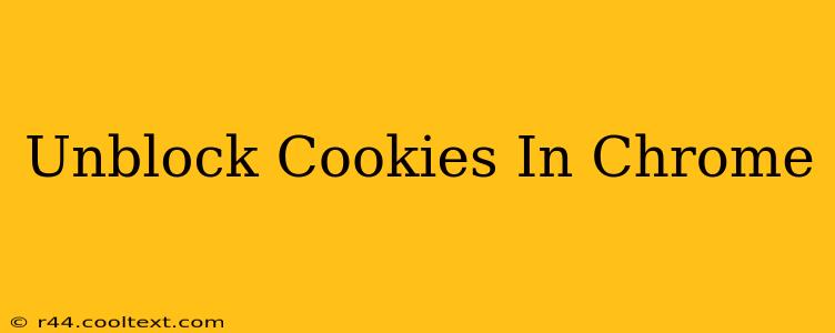 Unblock Cookies In Chrome