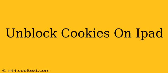 Unblock Cookies On Ipad