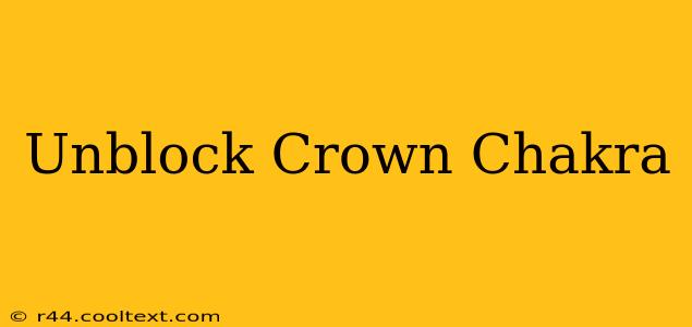 Unblock Crown Chakra