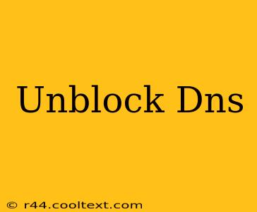 Unblock Dns