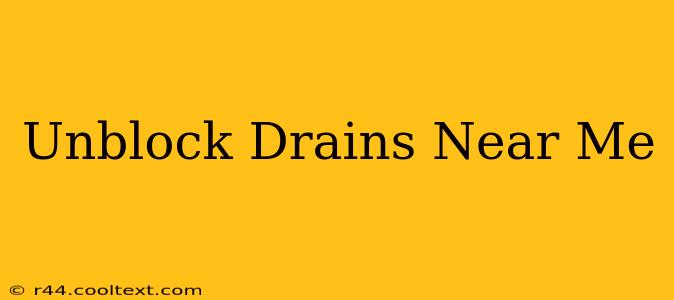 Unblock Drains Near Me