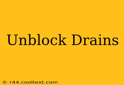 Unblock Drains