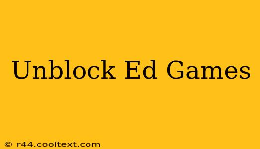 Unblock Ed Games