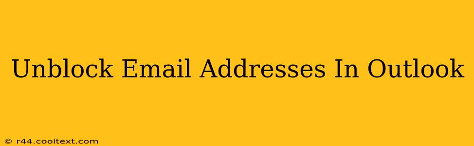 Unblock Email Addresses In Outlook