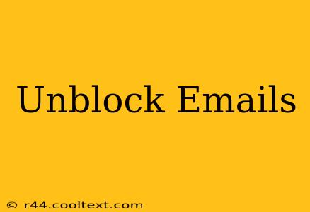 Unblock Emails